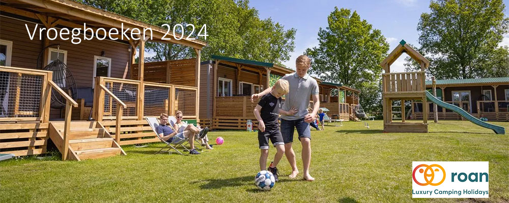 Vroegboeken 2024 bij Roan Luxury Camping Holidays Vroegboeken 2024 bij Roan Luxury Camping Holidays